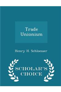 Trade Unionism - Scholar's Choice Edition