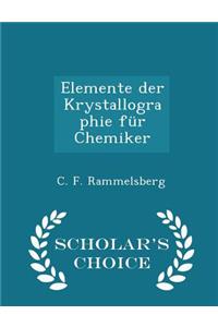 Elemente Der Krystallographie Für Chemiker - Scholar's Choice Edition