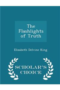 The Flashlights of Truth - Scholar's Choice Edition