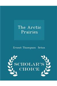 Arctic Prairies - Scholar's Choice Edition