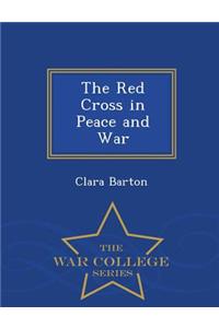 Red Cross in Peace and War - War College Series