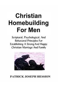 Christian Homebuilding for Men