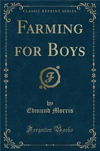 Farming for Boys (Classic Reprint)