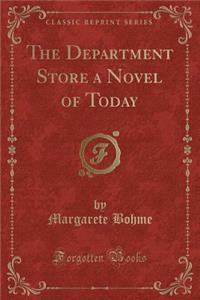 The Department Store a Novel of Today (Classic Reprint)