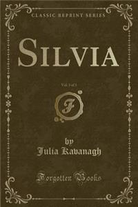 Silvia, Vol. 3 of 3 (Classic Reprint)