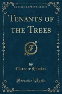 Tenants of the Trees (Classic Reprint)