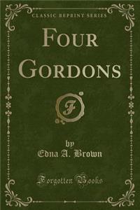 Four Gordons (Classic Reprint)
