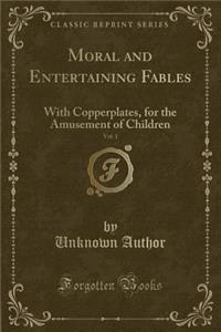Moral and Entertaining Fables, Vol. 1