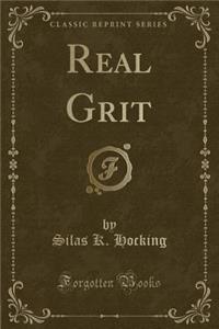 Real Grit (Classic Reprint)
