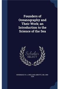 Founders of Oceanography and Their Work; an Introduction to the Science of the Sea