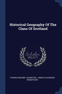 Historical Geography Of The Clans Of Scotland