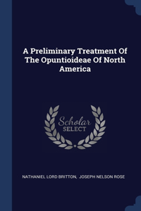 Preliminary Treatment Of The Opuntioideae Of North America
