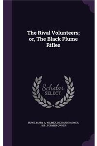 Rival Volunteers; or, The Black Plume Rifles