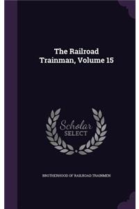 The Railroad Trainman, Volume 15