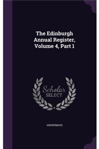 The Edinburgh Annual Register, Volume 4, Part 1