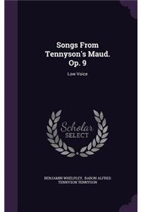 Songs From Tennyson's Maud. Op. 9