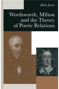 Wordsworth, Milton and the Theory of Poetic Relations