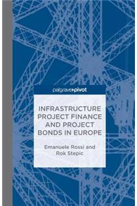 Infrastructure Project Finance and Project Bonds in Europe
