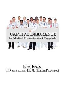 Captive Insurance for Medical Professionals & Hospitals