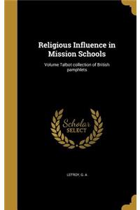 Religious Influence in Mission Schools; Volume Talbot collection of British pamphlets