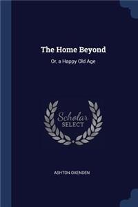 The Home Beyond