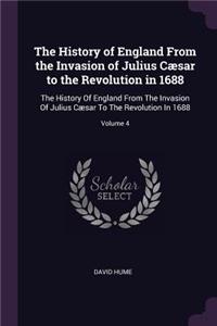 History of England From the Invasion of Julius Cæsar to the Revolution in 1688
