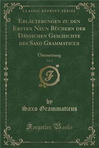 Erläuterungen Zu Den Ersten Neun Büchern Der Dänischen Geschichte Des Saxo Grammaticus, Vol. 1