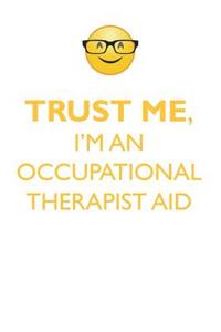 Trust Me, I'm an Occupational Therapist Aid Affirmations Workbook Positive Affirmations Workbook. Includes: Mentoring Questions, Guidance, Supporting You.