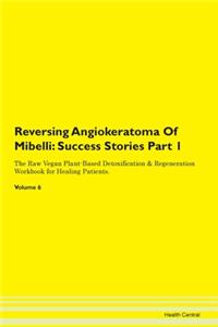 Reversing Angiokeratoma of Mibelli: Succ