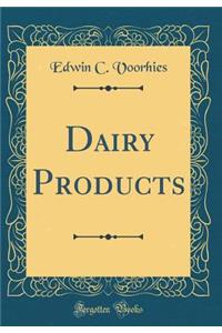 Dairy Products (Classic Reprint)