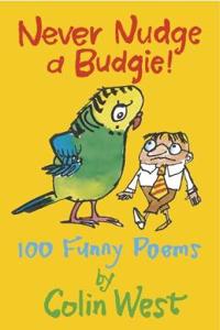 Never Nudge a Budgie! 100 Funny Poems