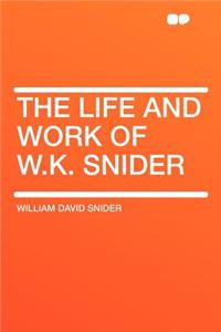 The Life and Work of W.K. Snider