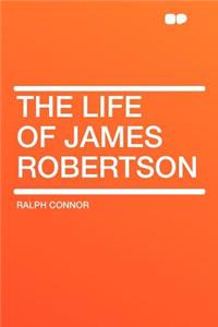 The Life of James Robertson