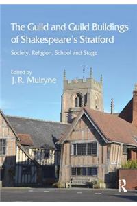 Guild and Guild Buildings of Shakespeare's Stratford