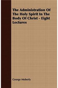 Administration of the Holy Spirit in the Body of Christ - Eight Lectures