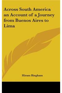 Across South America an Account of a Journey from Buenos Aires to Lima