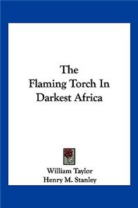 Flaming Torch In Darkest Africa