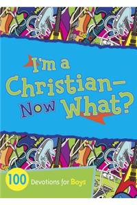 I'm a Christian--Now What?: 100 Devotions for Boys