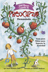 Que hacer cuando te preocupas demasiado (What to Do When You Worry Too Much)