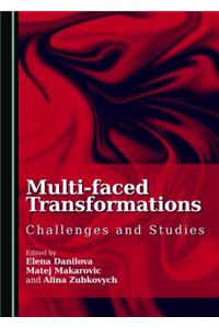 Multi-Faced Transformations: Challenges and Studies