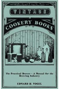 Practical Brewer - A Manual for the Brewing Industry