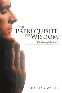 Prerequisite for Wisdom