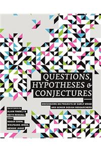 Questions, Hypotheses & Conjectures