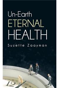 Un-Earth Eternal Health