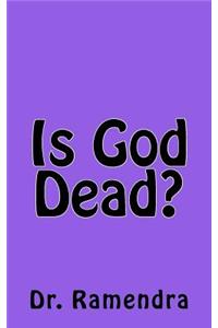 Is God Dead?