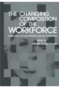 Changing Composition of the Workforce: Implications for Future Research and Its Application
