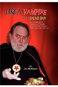 Like a Vampire at a Salad Bar