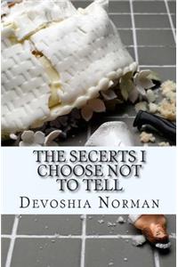 Secerts I Choose Not To Tell