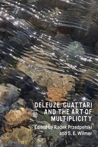 Deleuze, Guattari and the Art of Multiplicity