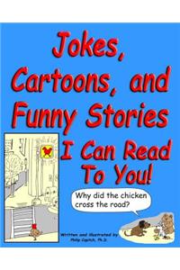 Jokes, Cartoons, and Funny Stories I Can Read To You!